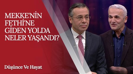 Mekke'nin Fethi'ne Giden Yolda Neler Yaşandı? | Düşünce ve Hayat