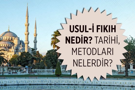 usul i fikih nedir tarihi metodlari nelerdir fikih kaynak ve metodlari nelerdir fikriyat