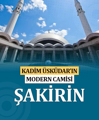 Kadim Üsküdar’ın modern camisi: Şakirin