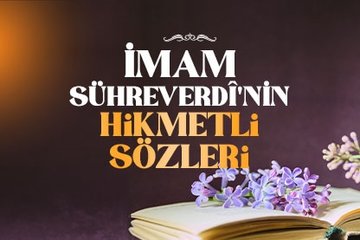 İmam Sühreverdi’nin hikmetli sözleri