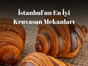 İstanbulun En İyi Kruvasan Mekanları