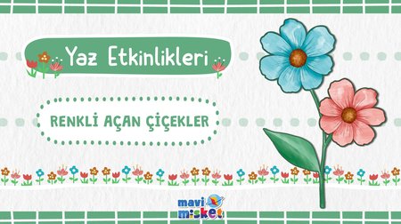 Yaz Etkinlikleri: Renkli Açan Çiçekler