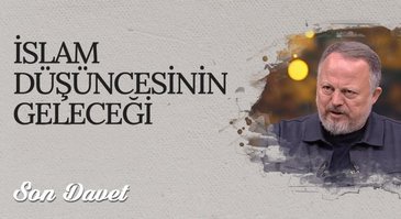 İslam Düşüncesinin Geleceği I Son Davet