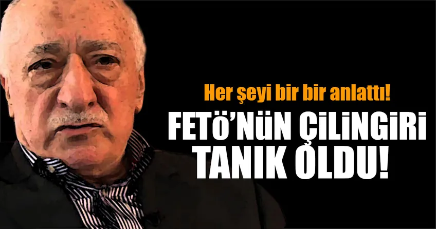 FETÖ’nün çilingiri gizli tanık oldu!
