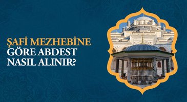 Şafi mezhebine göre abdest nasıl alınır?