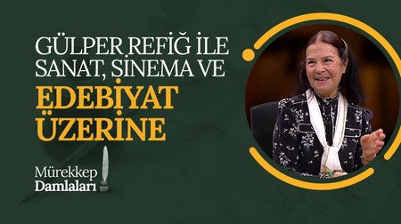 Gülper Refiğ ile sanat, sinema ve edebiyat üzerine | Mürekkep Damlaları