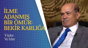 Prof. Dr. Bekir Karlığa | Yüzler ve İzler