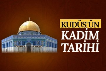 Kudüs’ün kadim tarihi