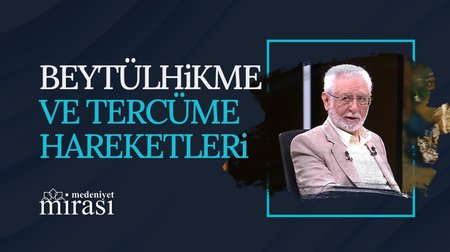 Beytülhikme ve Tercüme Hareketleri I Medeniyet Mirası