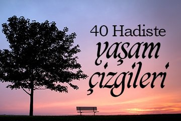 40 Hadiste yaşam çizgileri