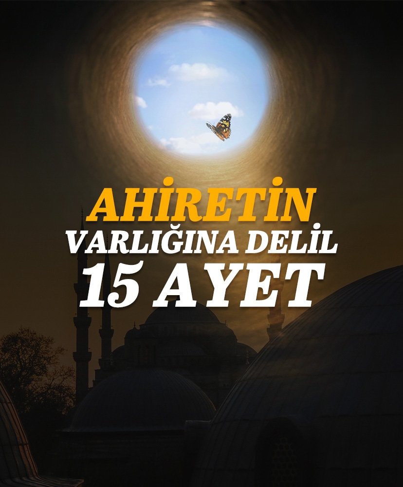 Ahiretin varlığına delil 15 Ayet