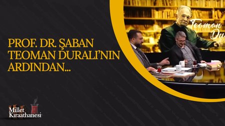 Prof. Dr. Şaban Teoman Duralı'nın Ardından I Millet Kıraathanesi