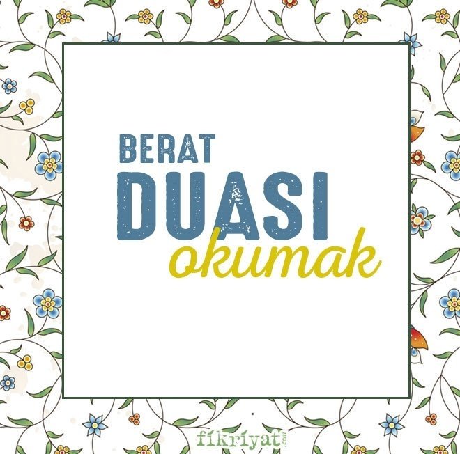 BERAT DUASI OKUMAK