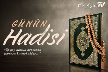 Günün Hadisi - Üç şey ölünün ardından...