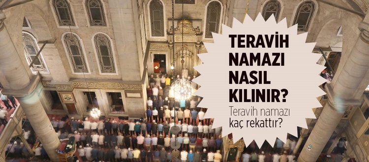 teravih namazi nasil kilinir teravih namazi kac rekat 2019 ilk ve son teravih namazi ne zaman kilinacak teravih namazi evde kilinir mi fikriyat