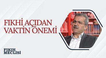 Fıkhi Açıdan Vaktin Önemi | Fıkıh Meclisi