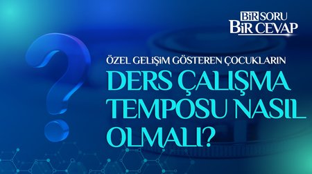 Özel Gelişim Gösteren Çocukların Ders Çalışma Temposu Nasıl Olmalı?