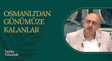 Osmanlı'dan Günümüze Kalanlar I Tarihe Yolculuk