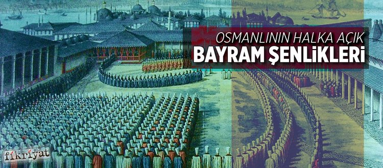 Osmanlının halka açık bayram şenlikleri