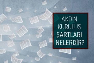 Akdin kuruluş şartları nelerdir?