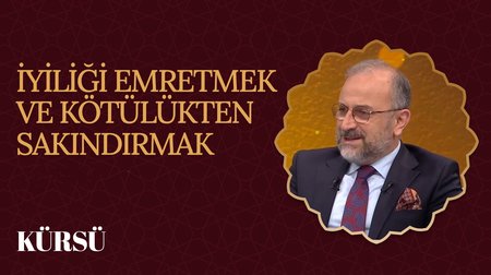 İyiliği Emretmek ve Kötülükten Sakındırmak I Kürsü