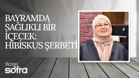 Bayramda Sağlıklı Bir İçecek: Hibiskus Şerbeti | Bizim Sofra