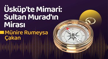 Üsküp'te Mimari: Sultan Murad'ın Mirası