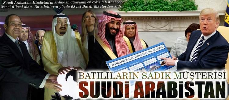 Batılıların sadık müşterisi Suudi Arabistan