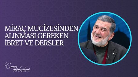 Miraç Mucizesinden Alınması Gereken İbret ve Dersler | Cuma Sohbeti 