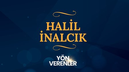 Halil İnalcık | Yön Verenler