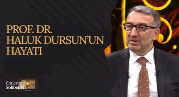 Prof. Dr. Haluk Dursun'un Hayatı | Enderun Sohbetleri