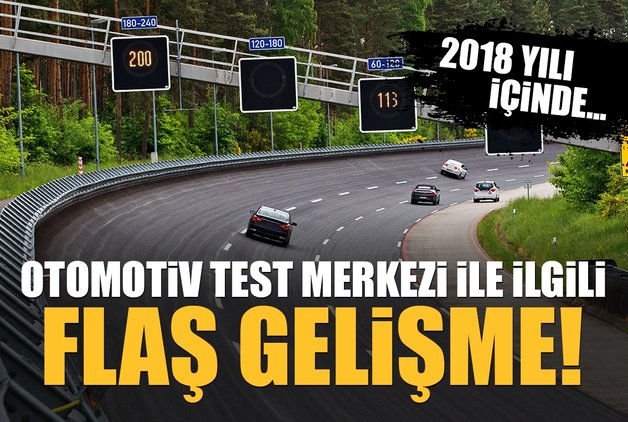 OTOMOTİV TEST MERKEZİ İLE İLGİLİ FLAŞ GELİŞME! 2018 YILI İÇİNDE...