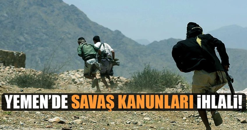 Yemen’de savaş kanunları ihlali