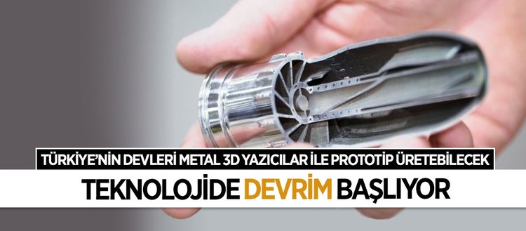Türkiye’nin devleri Metal 3D Yazıcılar ile prototip üretebilecek