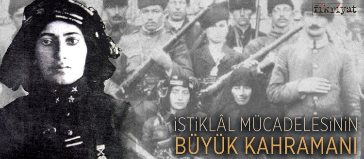 Istiklal Mucadelesinin Buyuk Kahramani Kara Fatma Fikriyat Gazetesi