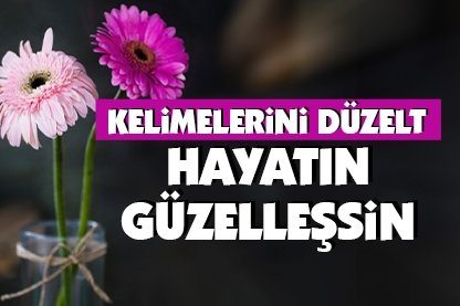 Takma kafana yerine bunları söyleyin!