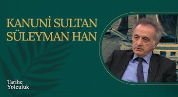 Kanuni Sultan Süleyman Han I Tarihe Yolculuk