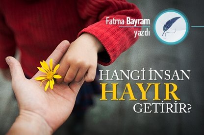 Hangi insan hayır getirir?
