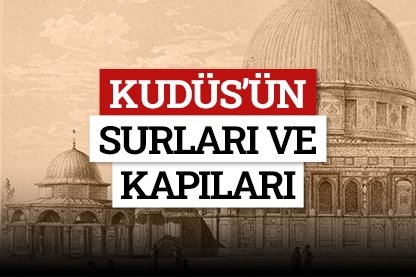Kudüs’ün Surları ve Kapıları