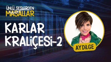 Aydilge'nin sesinden Karlar Kraliçesi masalı