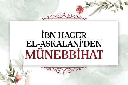 İbn Hacer el-Askalani’den Münebbihat