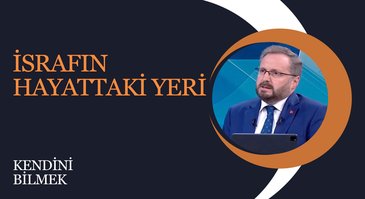 İsrafın Hayattaki Yeri | Kendini Bilmek