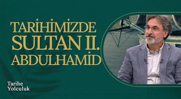 Tarihimizde Sultan Abdülhamid Han I Tarihe Yolculuk