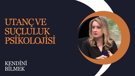 Utanç Ve Suçluluk Psikolojisi I Kendini Bilmek