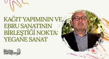 Yegane Sanat I Bizim Sanatımız