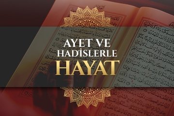 Ayet ve Hadislerle Hayat