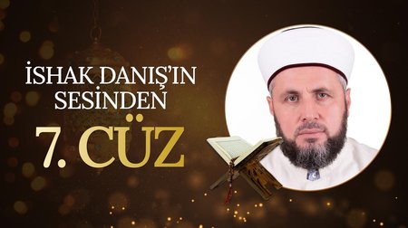 İshak Danış'ın sesinden 7. Cüz | Mukabele