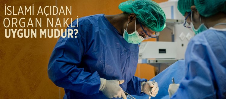 Islami Acidan Organ Nakli Uygun Mudur Organ Nakli Caiz Mi Musluman Olmayan Birinden Organ Almak Uygun Mudur Fikriyat Gazetesi