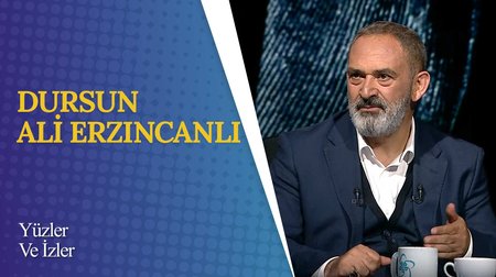 Dursun Ali Erzincanlı I Yüzler ve İzler