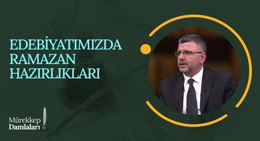 Edebiyatımızda Ramazan Hazırlıkları | Mürekkep Damlaları